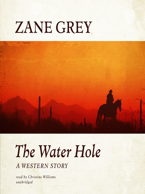 Title details for The Water Hole by Zane Grey - Wait list